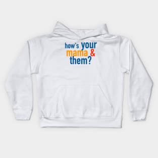 How's Your Mama and Them? Kids Hoodie